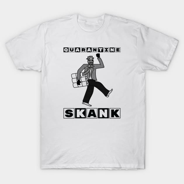 Quarantine Skank (black) T-Shirt by bryankremkau